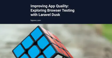 Improving App Quality: Exploring Browser Testing with Laravel Dusk's featured image